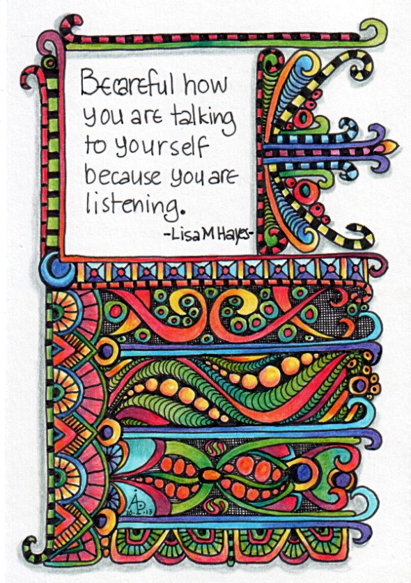 Be careful how you talk to your self © Angela Porter 2013