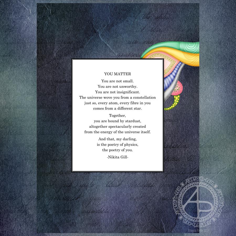 You Matter by Nikita Gill; Artwork by Angela Porter | Artwyrd.com